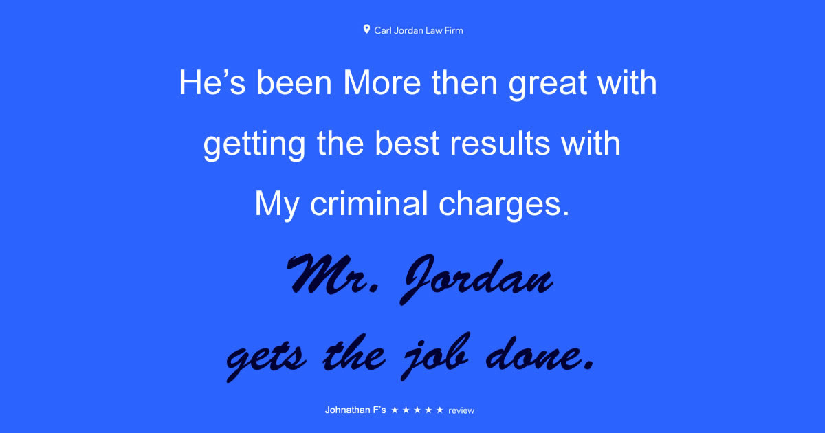 Carl Jordan's 5-Star Google Review for getting best possible result in his client's criminal case
