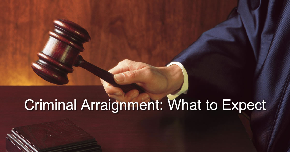 Criminal Arraignment: What to Expect